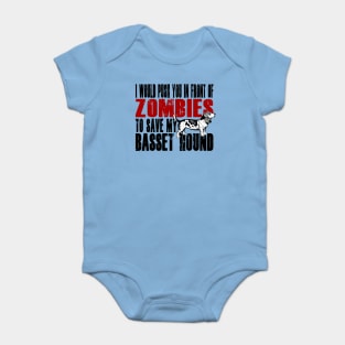 I Would Push You In Front Of Zombies To Save My Basset Hound Baby Bodysuit